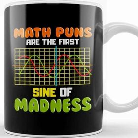 Baskı Dükkanı Funny Math Puns Are The First Sine Of Madness Pun Kupa