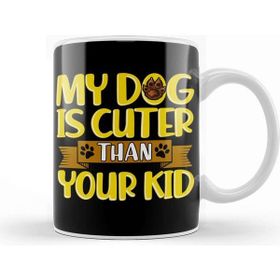 Baskı Dükkanı Funny My Dog Is Cuter Than Your Kid Dog Parents Kupa Bardak