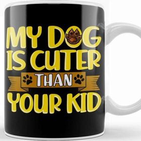 Baskı Dükkanı Funny My Dog Is Cuter Than Your Kid Dog Parents Kupa Bardak