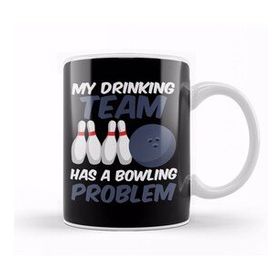 Baskı Dükkanı Funny My Drinking Team Has A Bowling Problem Kupa Bardak