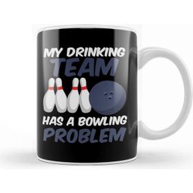 Baskı Dükkanı Funny My Drinking Team Has A Bowling Problem Kupa Bardak