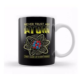 Baskı Dükkanı Funny Never Trust An Atom They Made Up Everything Kupa Bardak