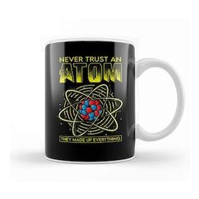 Baskı Dükkanı Funny Never Trust An Atom They Made Up Everything Kupa Bardak