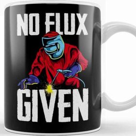 Baskı Dükkanı Funny No Flux Given Welding Pun Cute Welders Joke Kupa Bardak