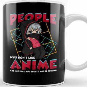 Baskı Dükkanı Funny People Who Don T Like Anime Are Not Real Kupa Bardak