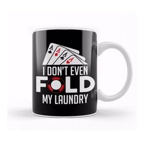 Baskı Dükkanı Funny Poker I Don T Even Fold My Laundry Gambler Kupa Bardak