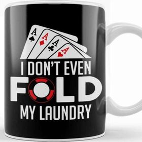 Baskı Dükkanı Funny Poker I Don T Even Fold My Laundry Gambler Kupa Bardak