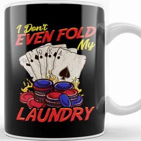 Baskı Dükkanı Funny Poker I Don't Even Fold My Laundry Cards Kupa Bardak