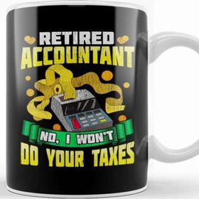 Baskı Dükkanı Funny Retired Accountant No I Won T Do Your Taxes Kupa Bardak