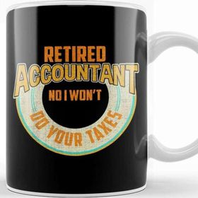 Baskı Dükkanı Funny Retired Accountant No I Won T Do Your Taxes Kupa Bardak