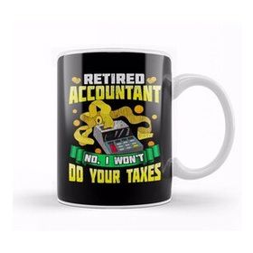 Baskı Dükkanı Funny Retired Accountant No I Wont Do Your Taxes Kupa Bardak