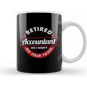 Baskı Dükkanı Funny Retired Accountant No I Wont Do Your Taxes Kupa Bardak