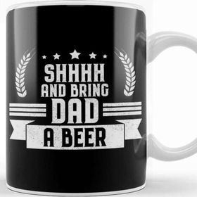 Baskı Dükkanı Funny Shhhh And Bring Dad A Beer Drinking Joke Kupa