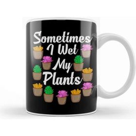 Baskı Dükkanı Funny Sometimes I Wet My Plants Gardening Pun Kupa