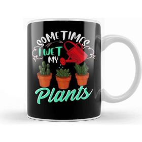 Baskı Dükkanı Funny Sometimes I Wet My Plants Gardening Pun Kupa