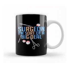 Baskı Dükkanı Funny Surgeon I'm Sort Of A Big Deal Surgery Kupa