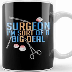 Baskı Dükkanı Funny Surgeon I'm Sort Of A Big Deal Surgery Kupa
