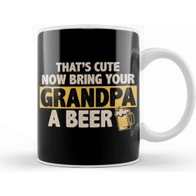 Baskı Dükkanı Funny That S Cute Now Bring Your Grandpa A Beer Kupa