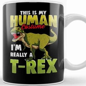 Baskı Dükkanı Funny This Is My Human Costume I M Really A T Rex Kupa