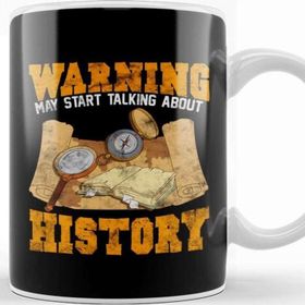 Baskı Dükkanı Funny Warning May Start Talking About History Kupa