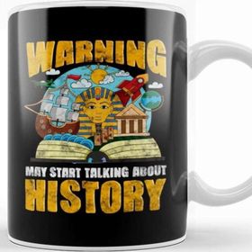Baskı Dükkanı Funny Warning May Start Talking About History Kupa