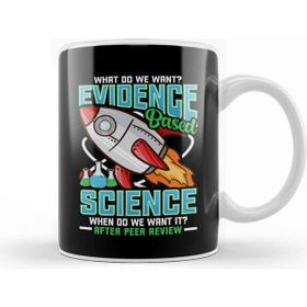 Baskı Dükkanı Funny What Do We Want Evidence Based Science Pun Kupa