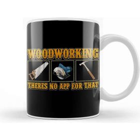 Baskı Dükkanı Funny Woodworking There's No App For That Pun Kupa