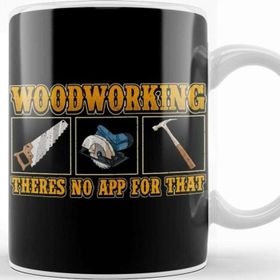 Baskı Dükkanı Funny Woodworking There's No App For That Pun Kupa