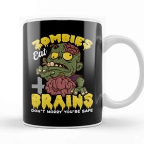 Baskı Dükkanı Funny Zombies Eat Brains Don't Worry You're Safe Kupa
