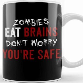 Baskı Dükkanı Funny Zombies Eat Brains Don't Worry You're Safe Kupa