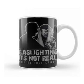 Baskı Dükkanı Gaslighting is Not Real Kupa
