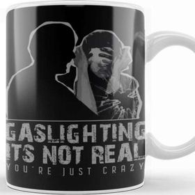Baskı Dükkanı Gaslighting is Not Real Kupa