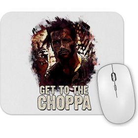 Baskı Dükkanı Get To the Choppa Mouse Pad