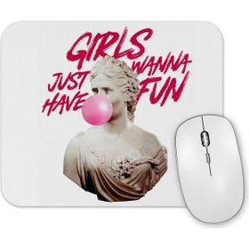 Baskı Dükkanı Girls Just Wanna Have Fun Mouse Pad