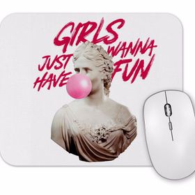 Baskı Dükkanı Girls Just Wanna Have Fun Mouse Pad