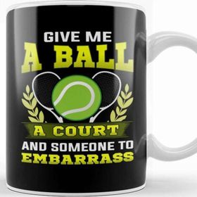 Baskı Dükkanı Give Me A Ball A Court And Someone To Embarrass Kupa Bardak