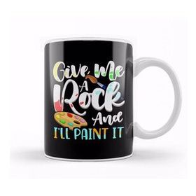 Baskı Dükkanı Give Me A Rock And I'll Paint It Cute Artist Kupa Bardak
