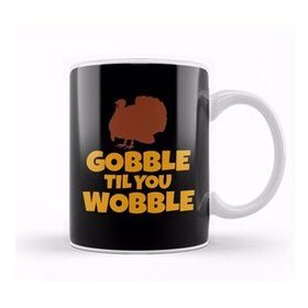 Baskı Dükkanı Gobble Til You Wobble Funny Thanksgiving Turkey Kupa Bardak