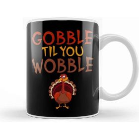 Baskı Dükkanı Gobble Til You Wobble Funny Thanksgiving Turkey Kupa Bardak