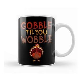 Baskı Dükkanı Gobble Til You Wobble Funny Thanksgiving Turkey Kupa Bardak