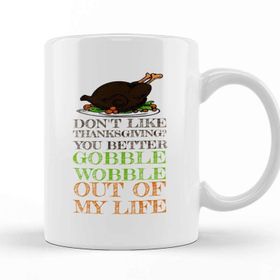 Baskı Dükkanı Gobble Wobble Out Of My Life Funny Thanksgiving Kupa Bardak