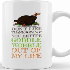 Baskı Dükkanı Gobble Wobble Out Of My Life Funny Thanksgiving Kupa Bardak