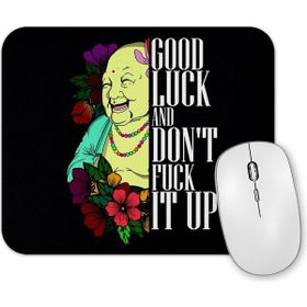 Baskı Dükkanı Good Luck And Dont F it Up Mouse Pad