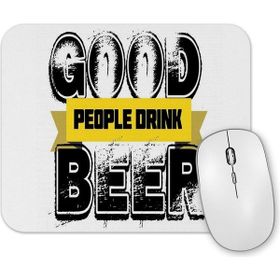Baskı Dükkanı Good People Drink Beer Mouse Pad