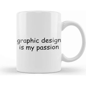 Baskı Dükkanı Graphics Graphic Design is My Passion Kupa