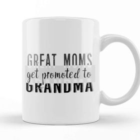 Baskı Dükkanı Great Moms Get Promoted To Grandma Kupa