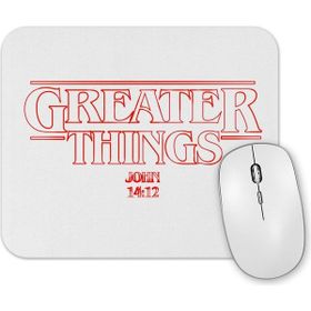 Baskı Dükkanı Greater Things Mouse Pad