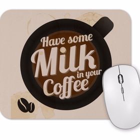 Baskı Dükkanı Have Some Milk On Your Coffee Mouse Pad