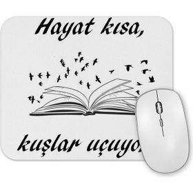 Baskı Dükkanı Hayat Kısa Kuşlar Uçuyor 2 Mouse Pad
