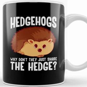 Baskı Dükkanı Hedgehogs Why Don T They Just Share The Hedge Kupa